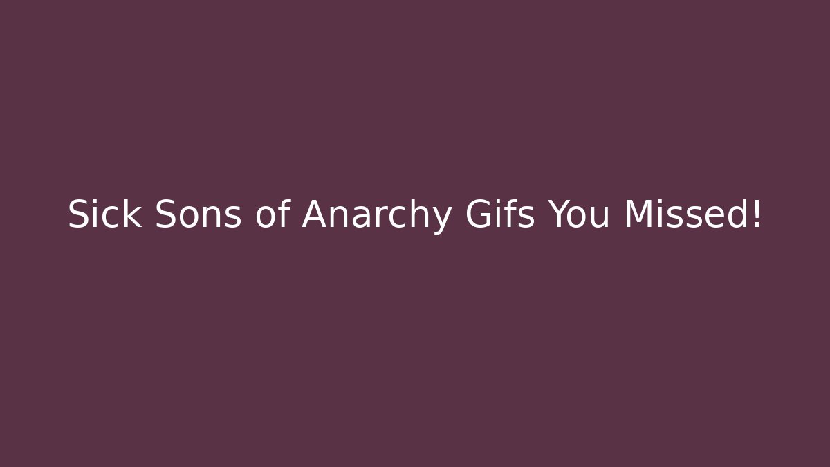 Sick Sons of Anarchy Gifs You Missed!