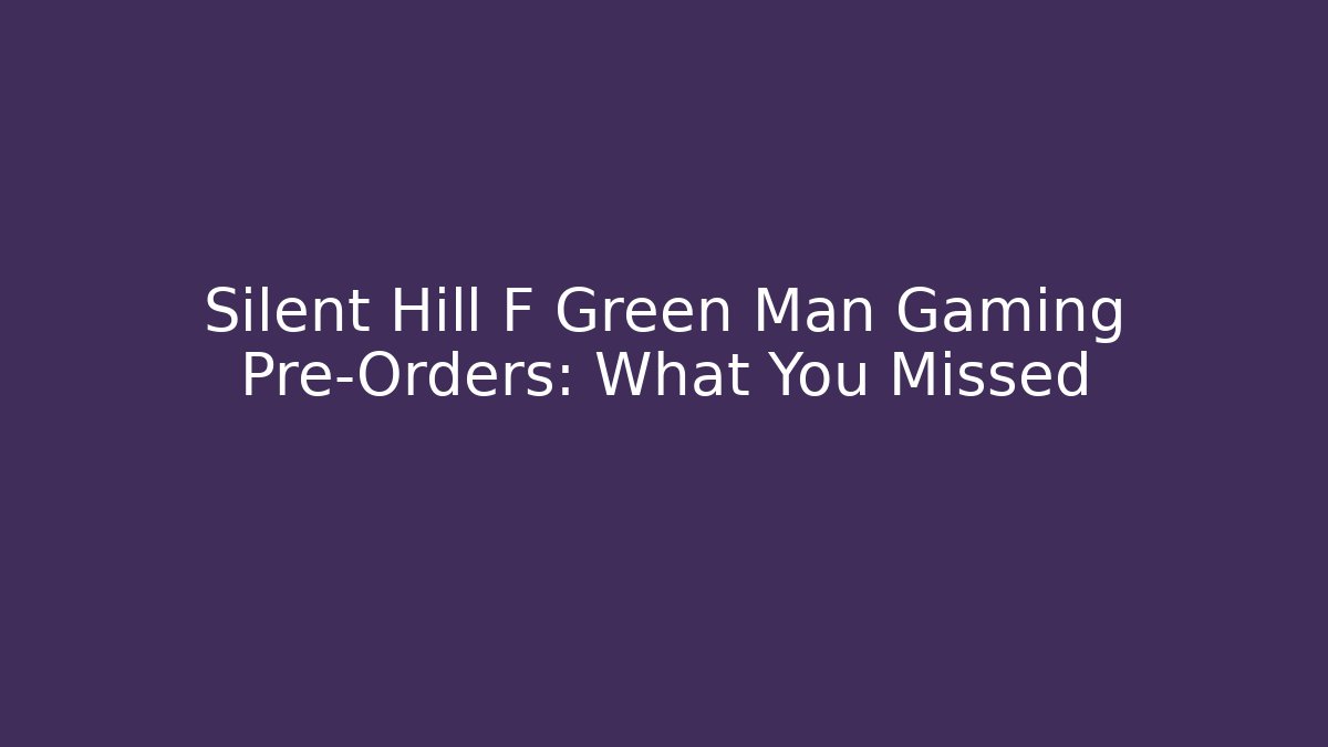 Silent Hill F Green Man Gaming Pre-Orders: What You Missed