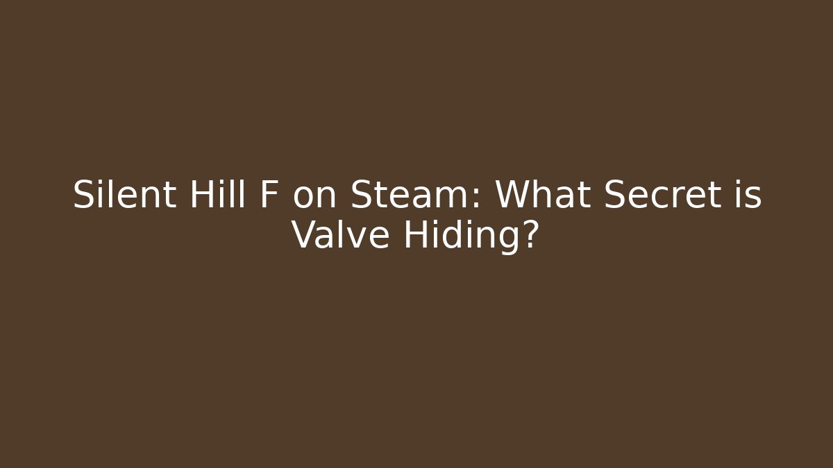 Silent Hill F on Steam: What Secret is Valve Hiding?