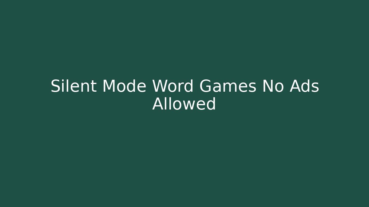 Silent Mode Word Games No Ads Allowed