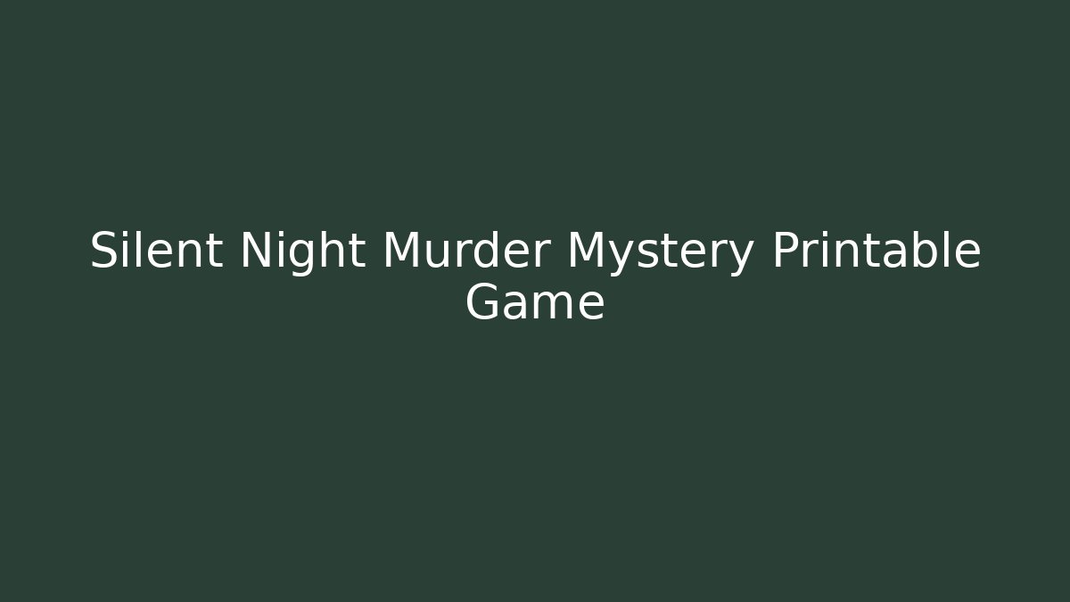 Silent Night Murder Mystery Printable Game - Smart Esu