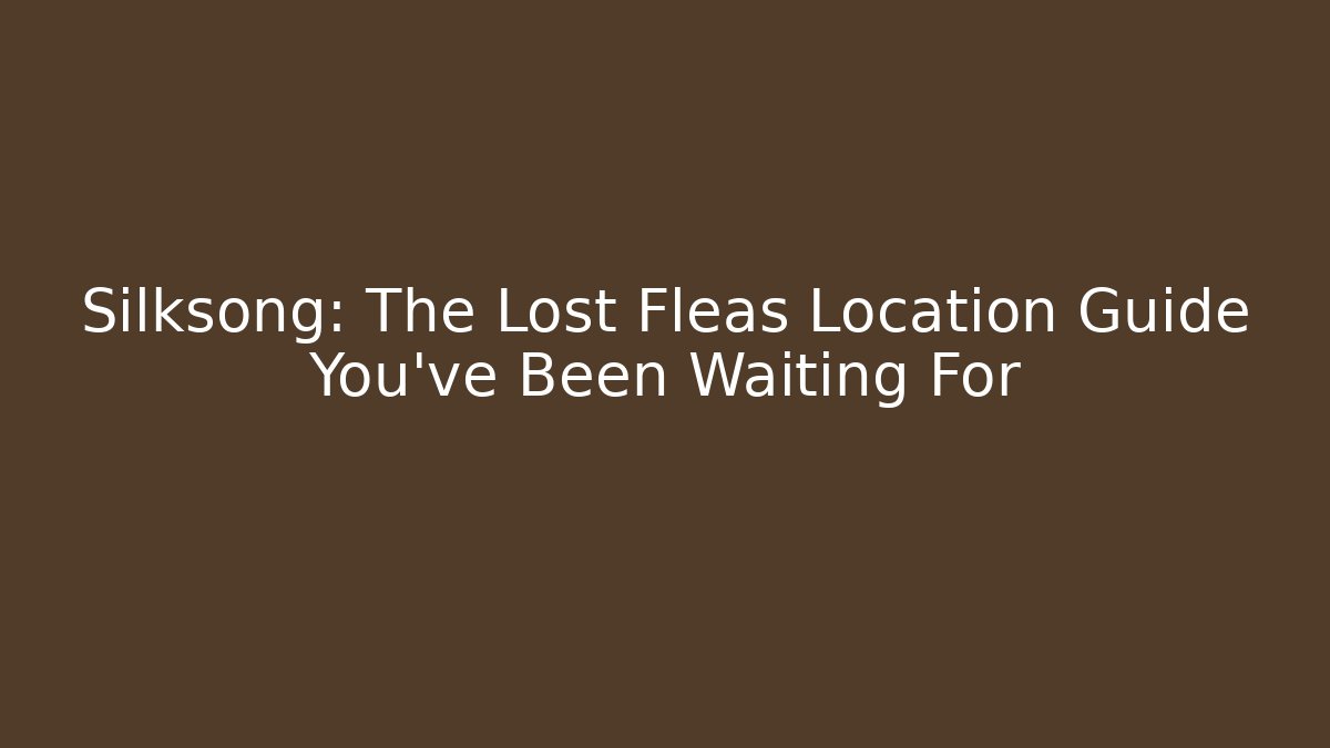 Silksong: The Lost Fleas Location Guide You've Been Waiting For