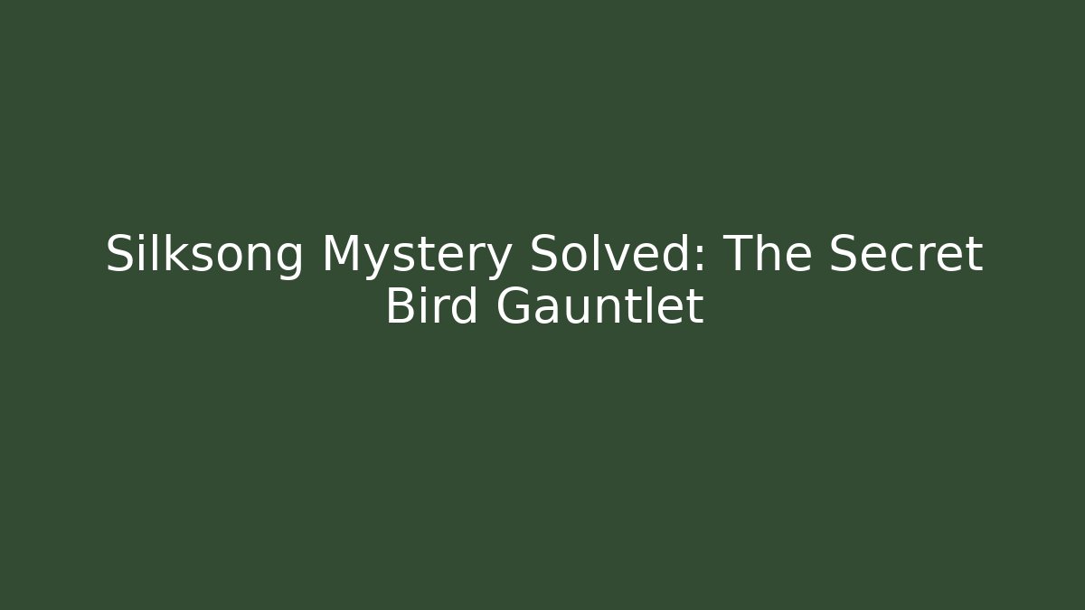 Silksong Mystery Solved: The Secret Bird Gauntlet