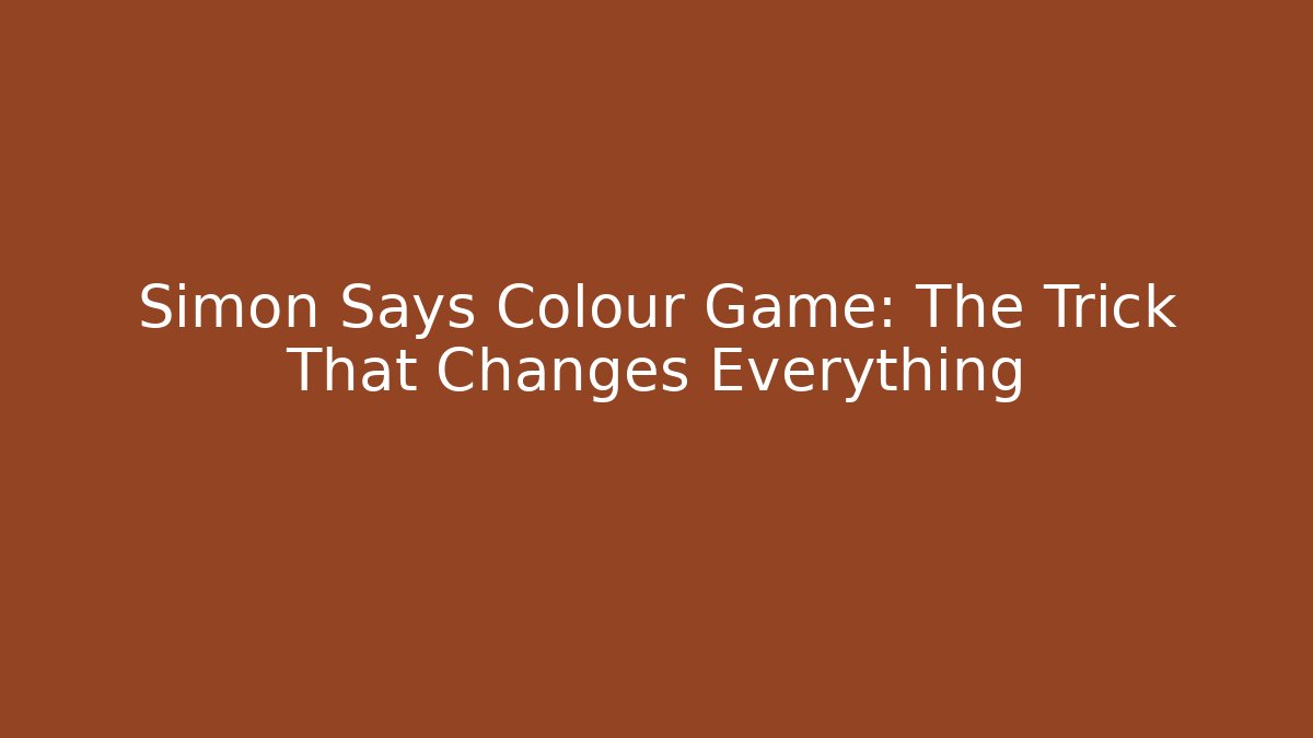 Simon Says Colour Game: The Trick That Changes Everything - Smart Esu