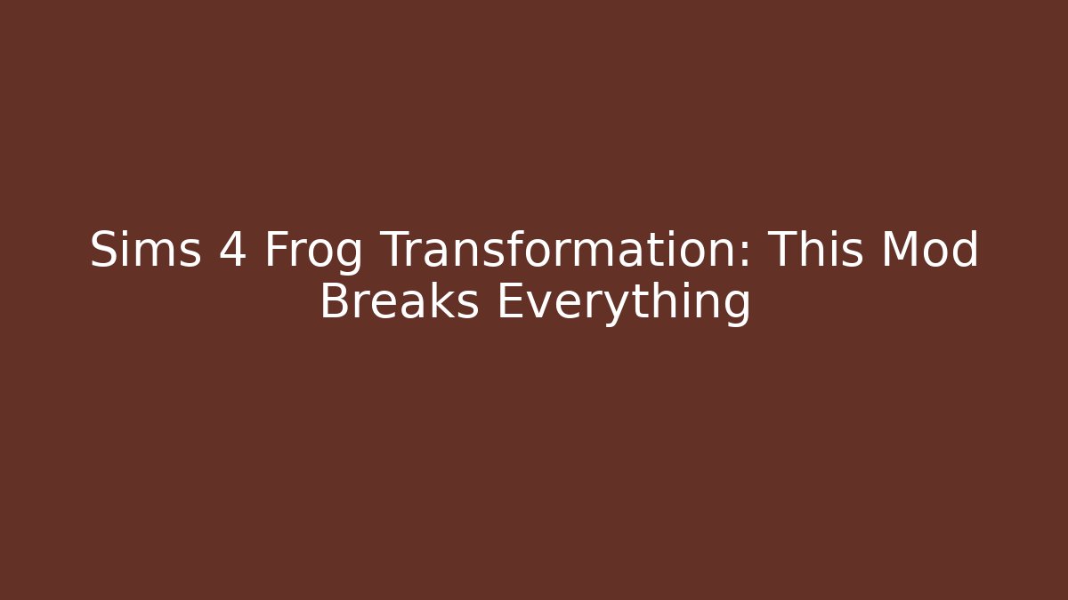 Sims 4 Frog Transformation: This Mod Breaks Everything