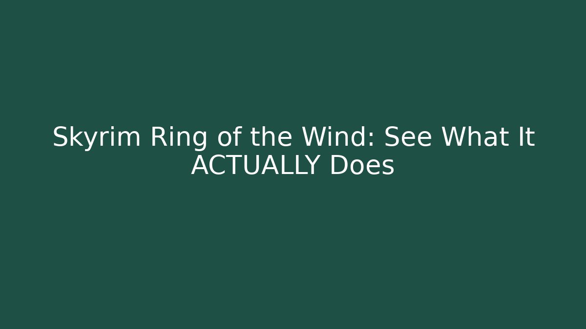 Skyrim Ring of the Wind: See What It ACTUALLY Does