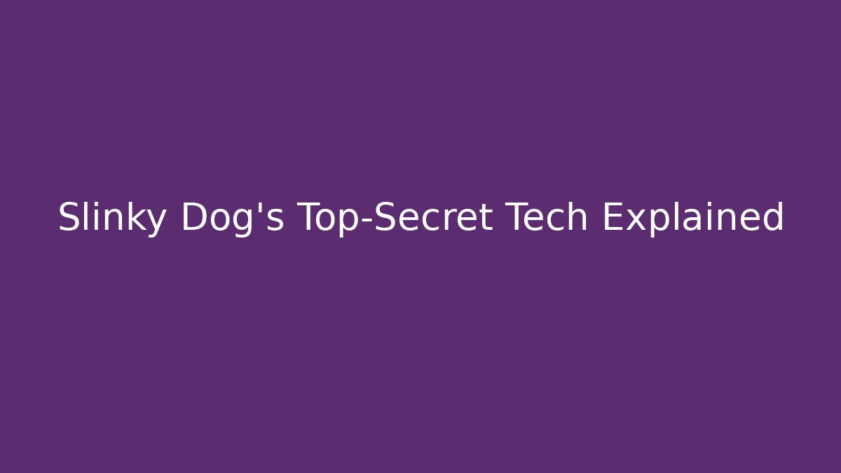 Slinky Dog's Top-Secret Tech Explained