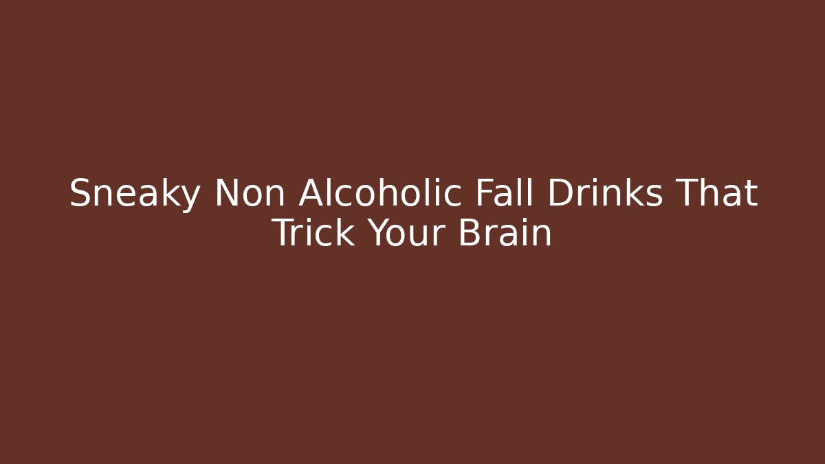Sneaky Non Alcoholic Fall Drinks That Trick Your Brain