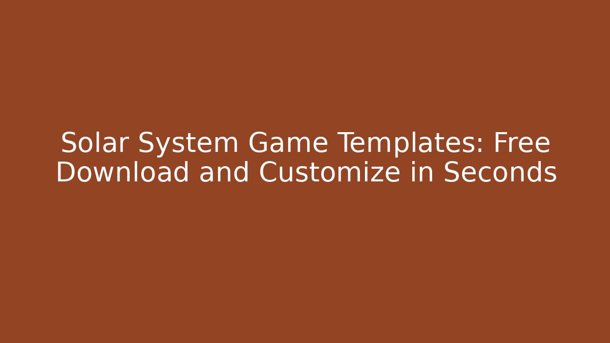 Solar System Game Templates: Free Download and Customize in Seconds
