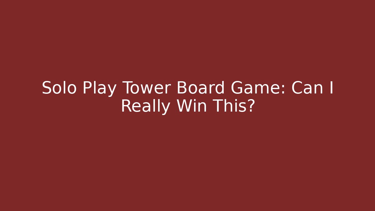 Solo Play Tower Board Game: Can I Really Win This? - Smart Esu