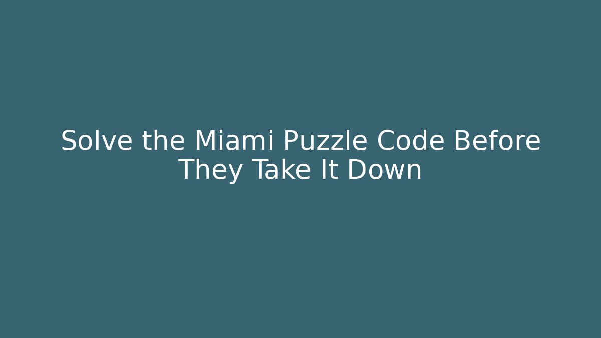 Solve the Miami Puzzle Code Before They Take It Down - Smart Esu