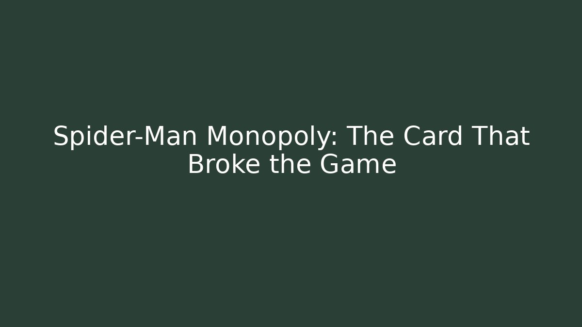 Spider-Man Monopoly: The Card That Broke the Game