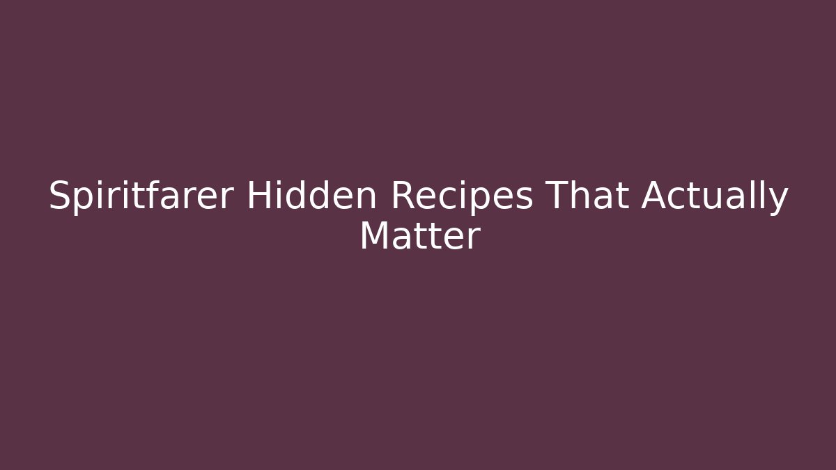 Spiritfarer Hidden Recipes That Actually Matter