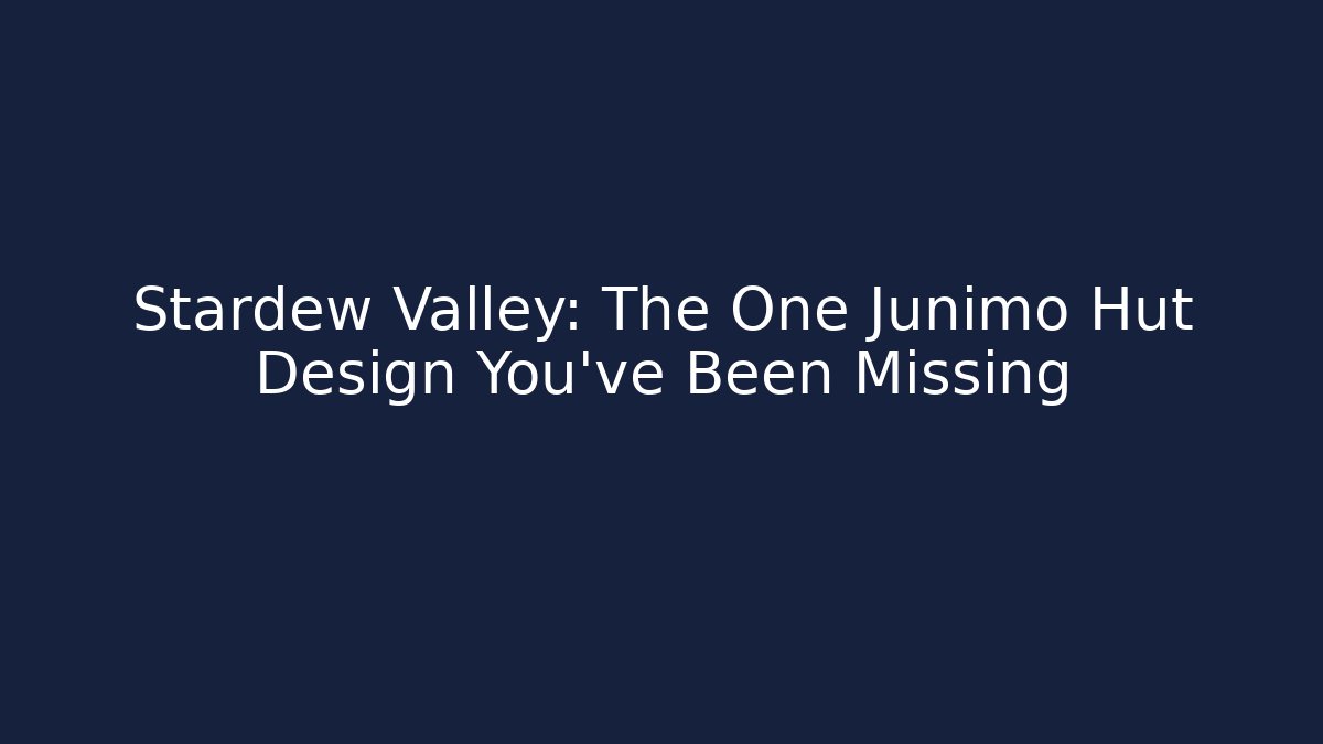Stardew Valley: The One Junimo Hut Design You've Been Missing - Smart Esu
