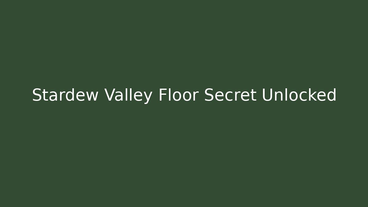 Stardew Valley Floor Secret Unlocked