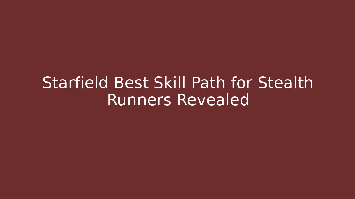 Starfield Best Skill Path for Stealth Runners Revealed