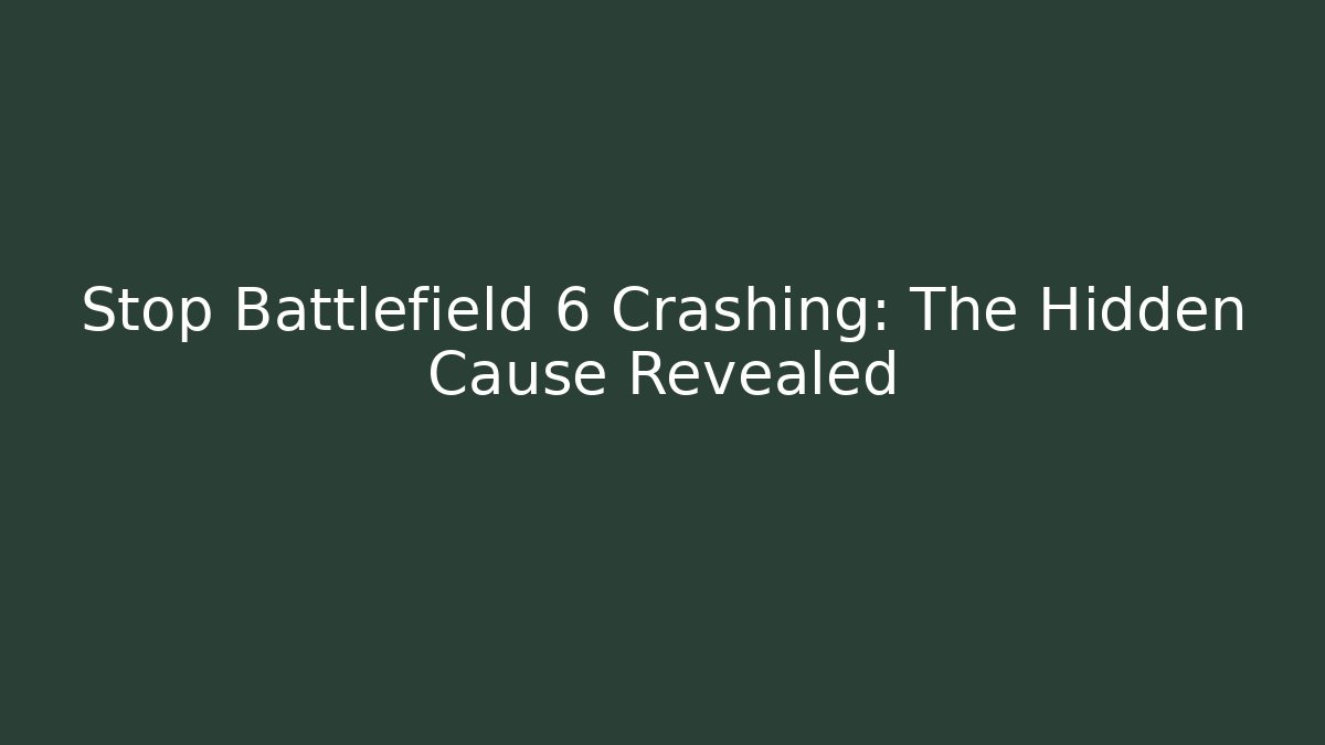 Stop Battlefield 6 Crashing: The Hidden Cause Revealed