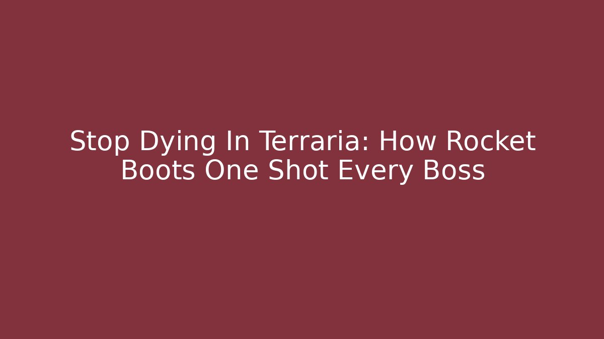 Stop Dying In Terraria: How Rocket Boots One Shot Every Boss