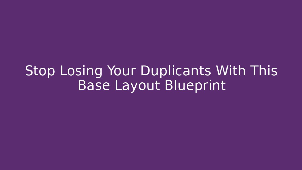 Stop Losing Your Duplicants With This Base Layout Blueprint
