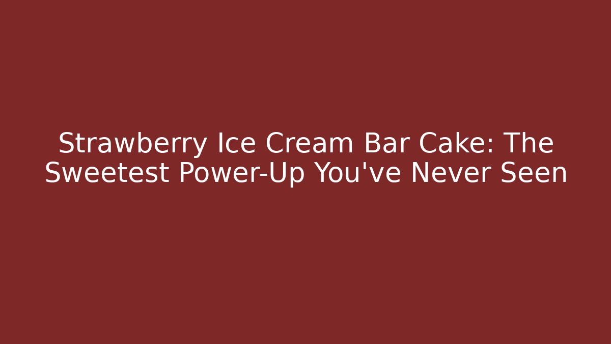 Strawberry Ice Cream Bar Cake: The Sweetest Power-Up You've Never Seen