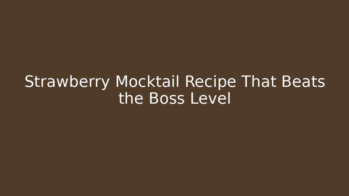 Strawberry Mocktail Recipe That Beats the Boss Level