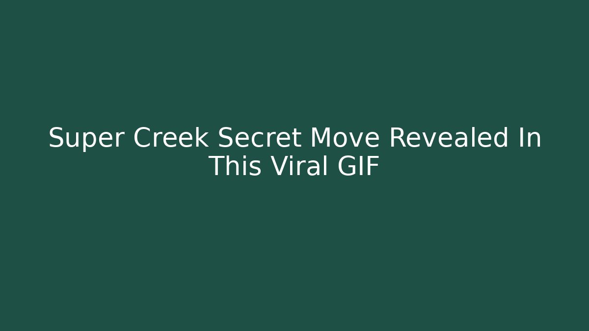Super Creek Secret Move Revealed In This Viral GIF