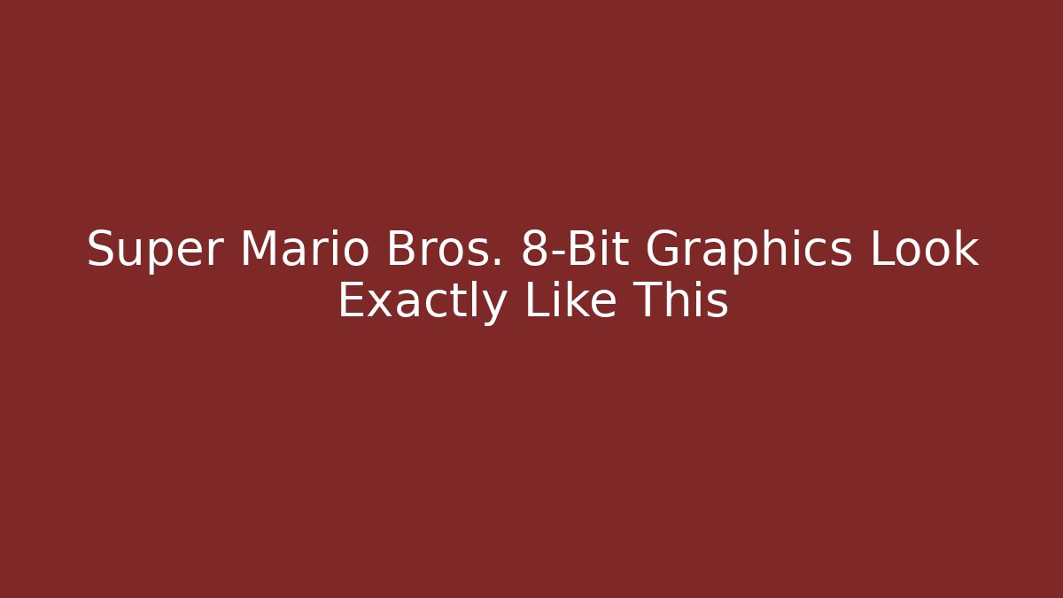 Super Mario Bros. 8-Bit Graphics Look Exactly Like This