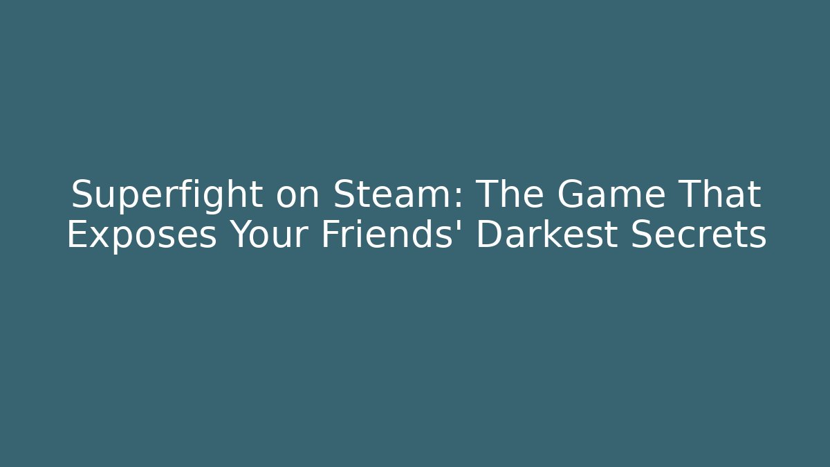 Superfight on Steam: The Game That Exposes Your Friends' Darkest Secrets