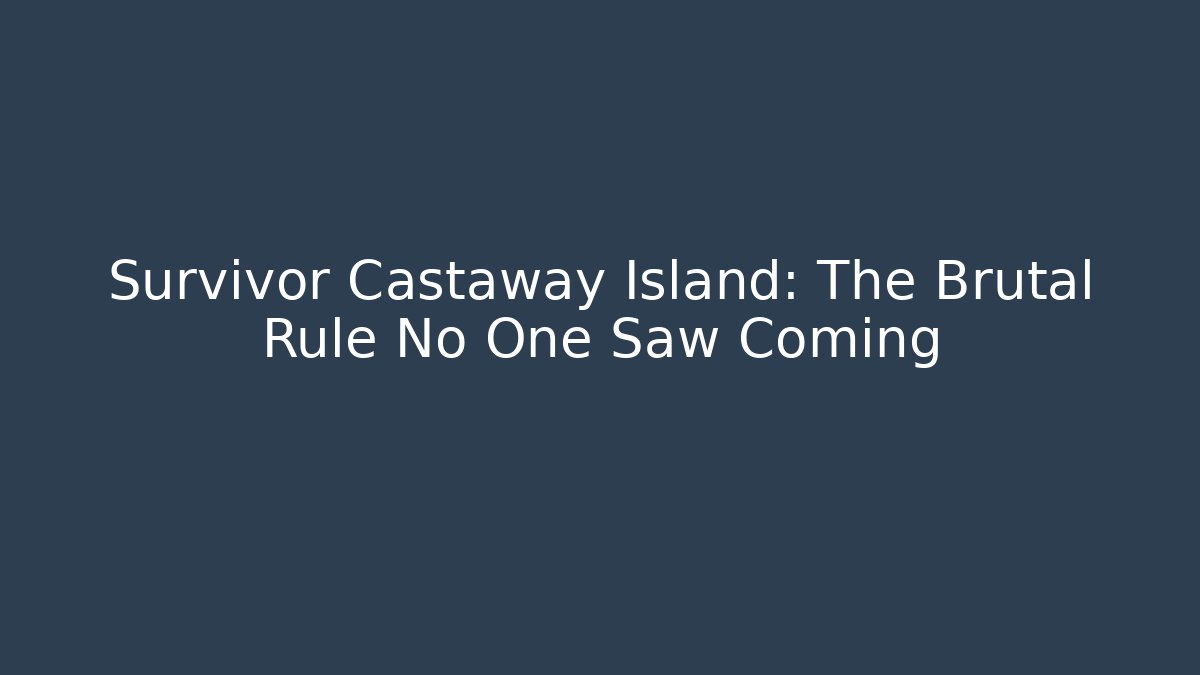Survivor Castaway Island: The Brutal Rule No One Saw Coming