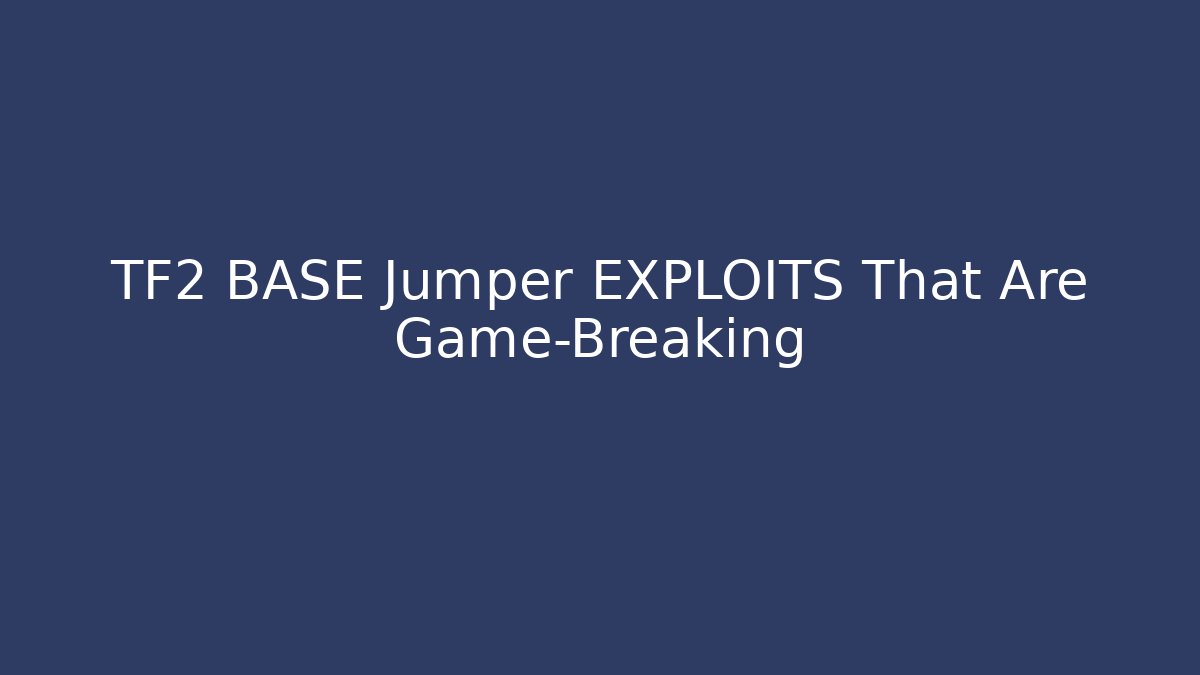 TF2 BASE Jumper EXPLOITS That Are Game-Breaking - Smart Esu