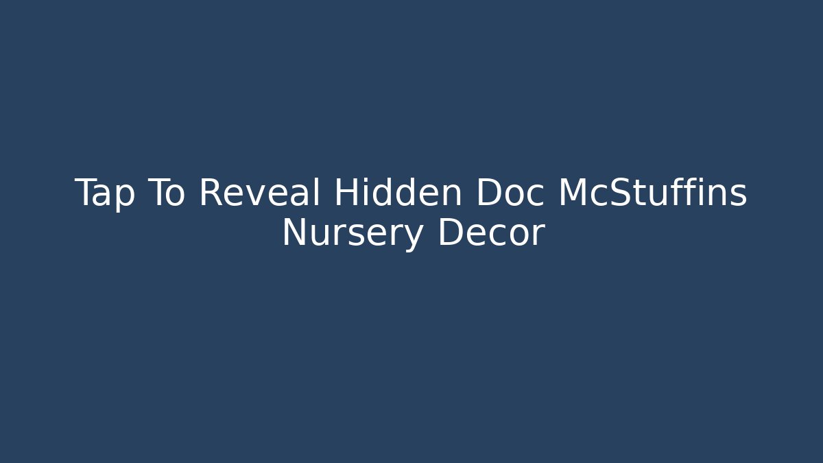 Tap To Reveal Hidden Doc McStuffins Nursery Decor