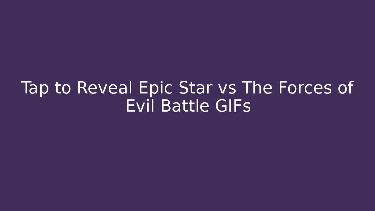 Tap to Reveal Epic Star vs The Forces of Evil Battle GIFs