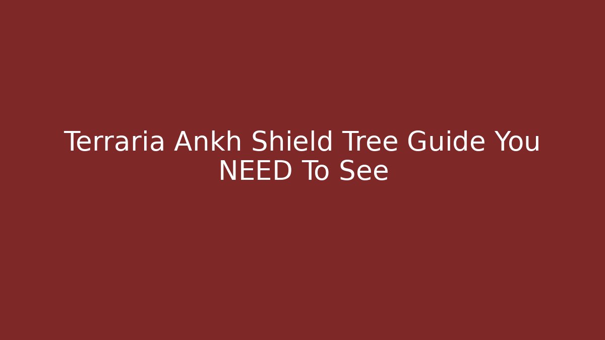 Terraria Ankh Shield Tree Guide You NEED To See