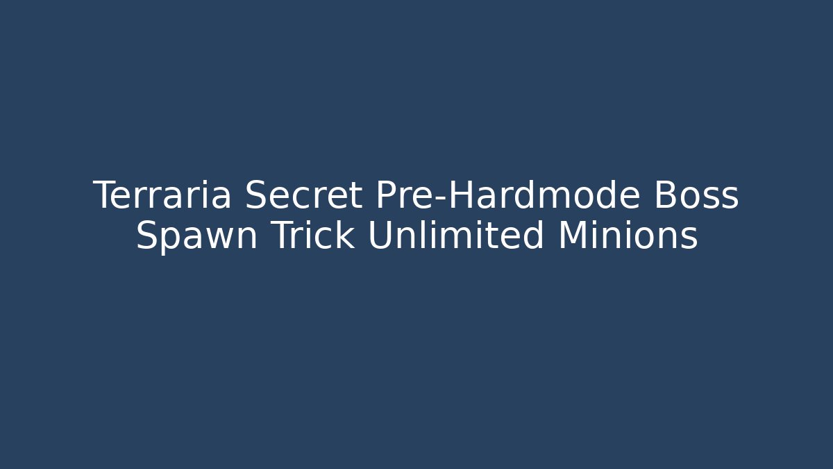 Terraria Secret Pre-Hardmode Boss Spawn Trick Unlimited Minions