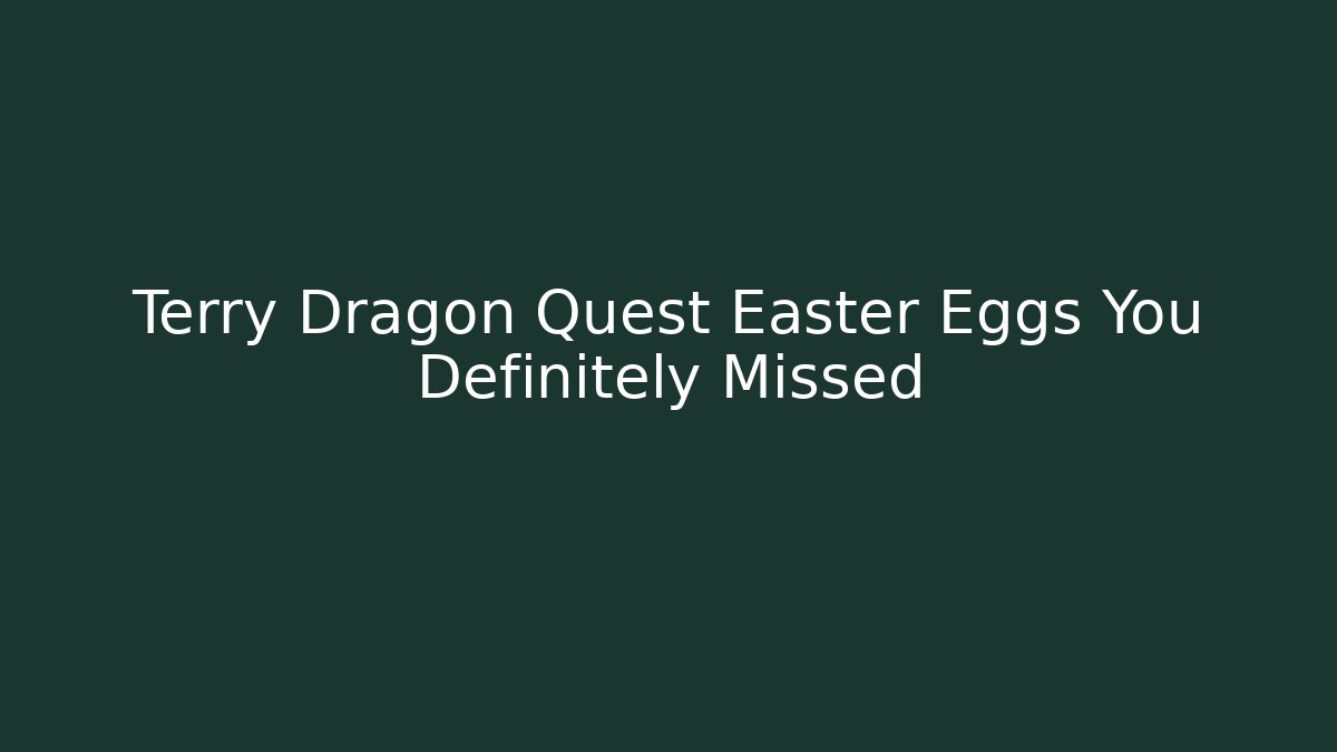 Terry Dragon Quest Easter Eggs You Definitely Missed