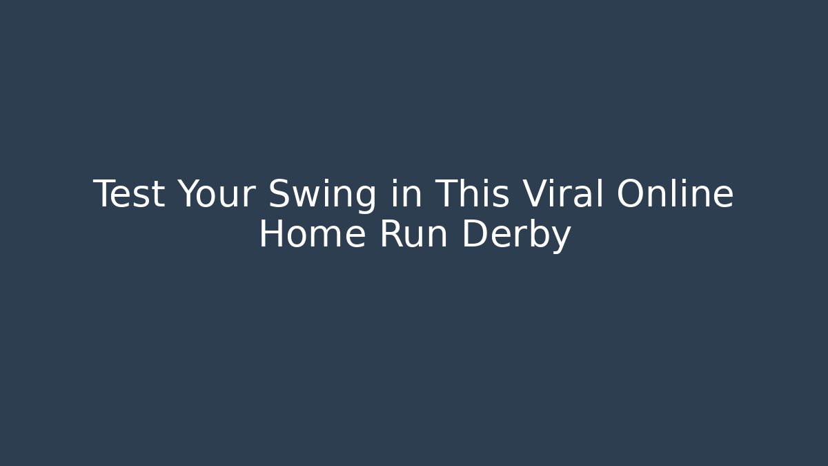 Test Your Swing in This Viral Online Home Run Derby