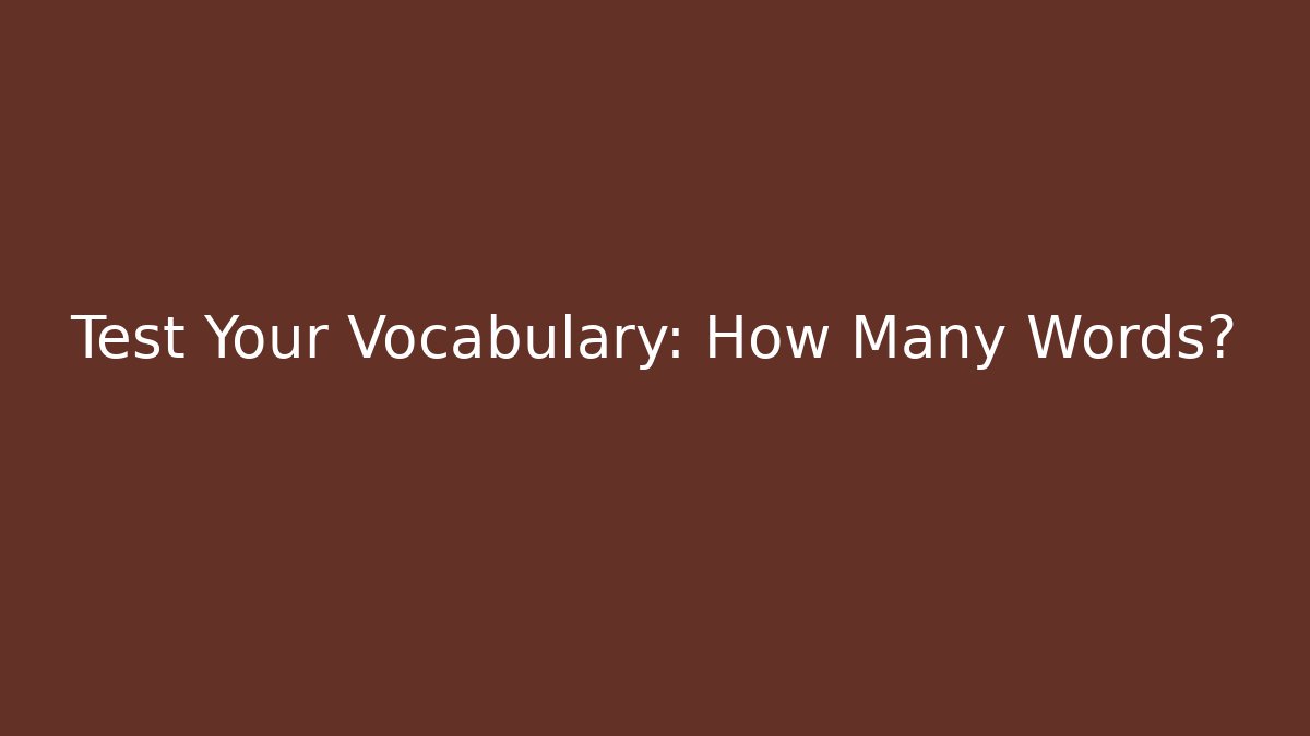 Test Your Vocabulary: How Many Words? - Smart Esu