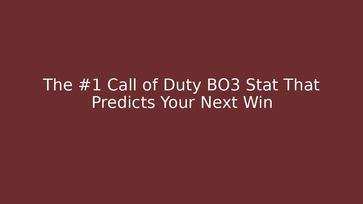 The #1 Call of Duty BO3 Stat That Predicts Your Next Win