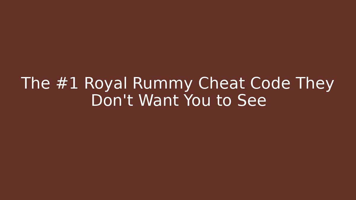 The #1 Royal Rummy Cheat Code They Don't Want You to See