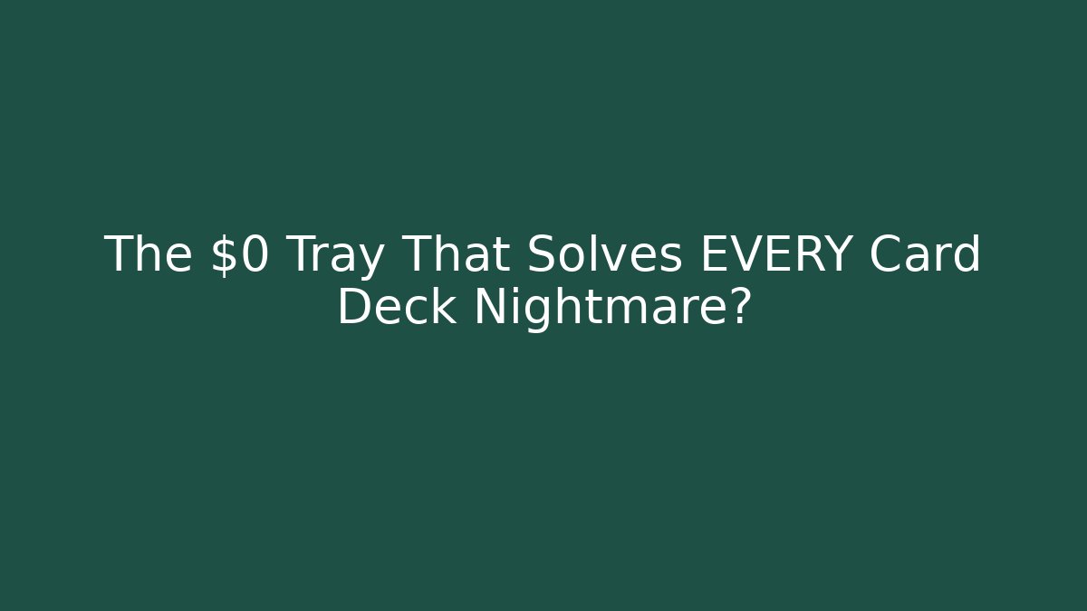The $0 Tray That Solves EVERY Card Deck Nightmare?