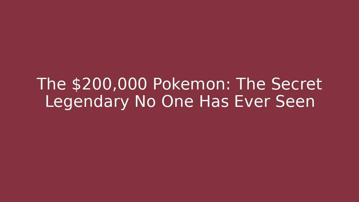 The $200,000 Pokémon: The Secret Legendary No One Has Ever Seen