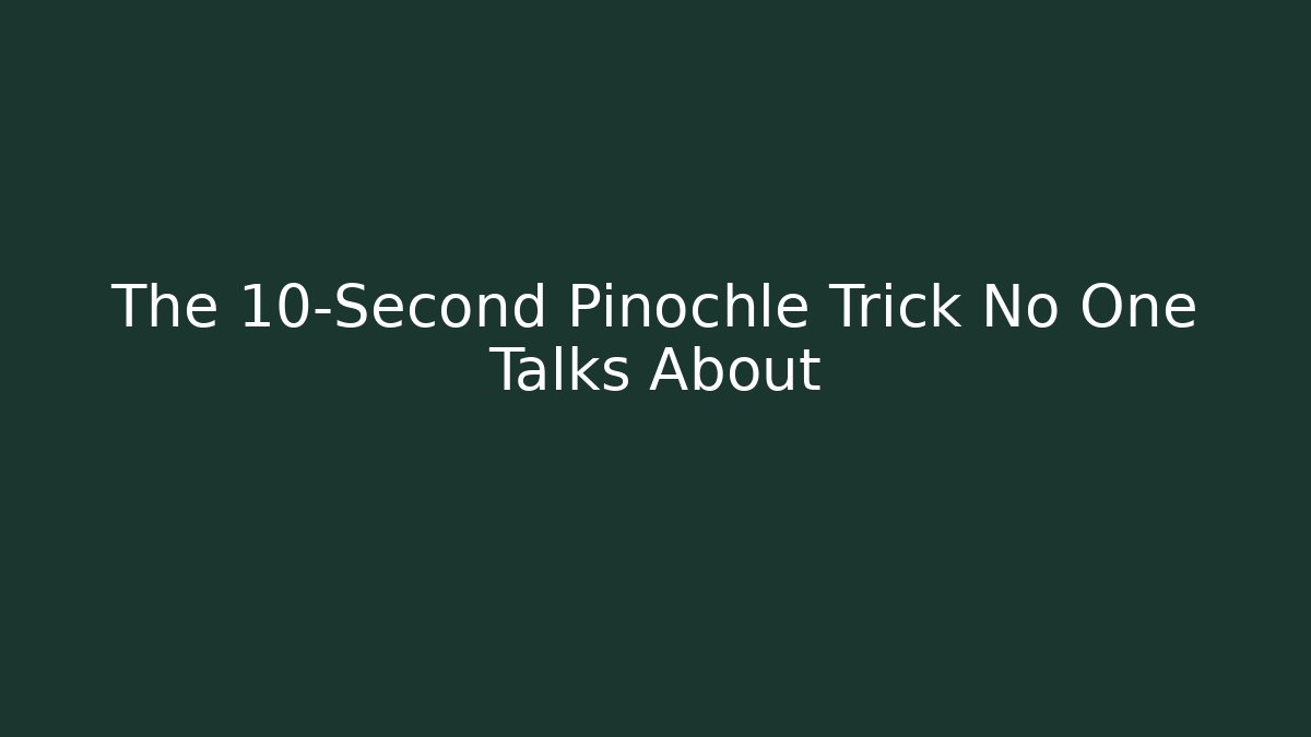 The 10-Second Pinochle Trick No One Talks About - Smart Esu
