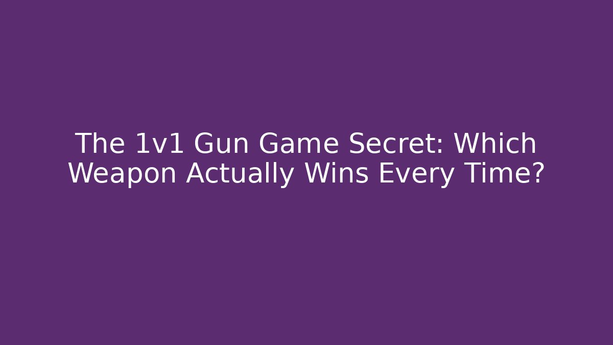 The 1v1 Gun Game Secret: Which Weapon Actually Wins Every Time?
