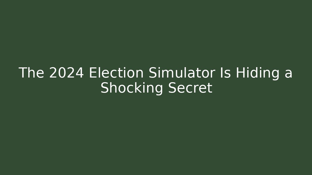 The 2024 Election Simulator Is Hiding a Shocking Secret