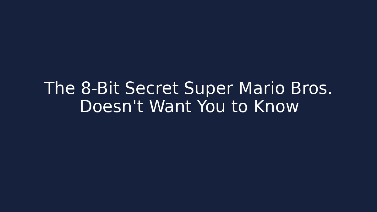 The 8-Bit Secret Super Mario Bros. Doesn't Want You to Know