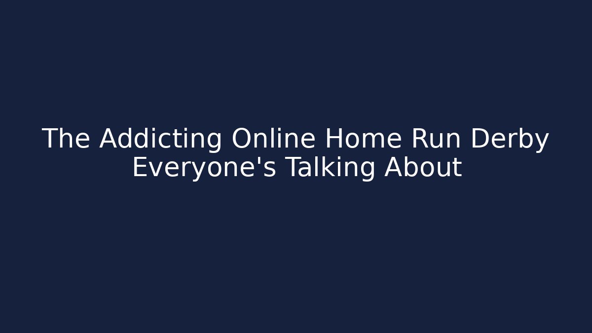 The Addicting Online Home Run Derby Everyone's Talking About
