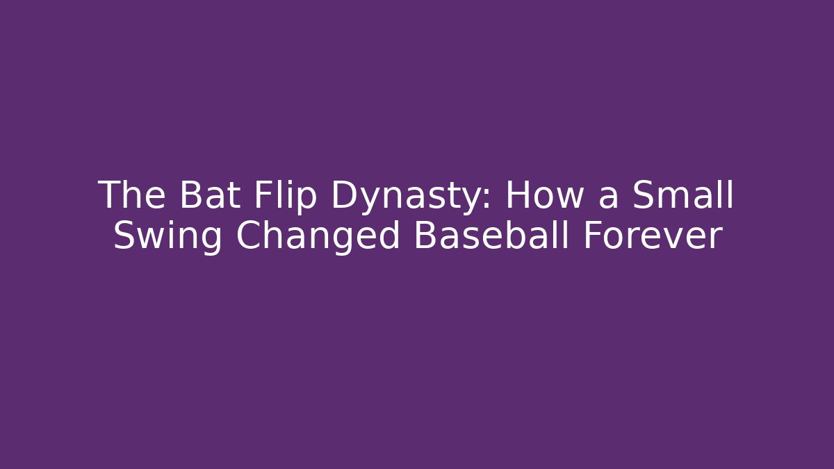 The Bat Flip Dynasty: How a Small Swing Changed Baseball Forever - Smart Esu