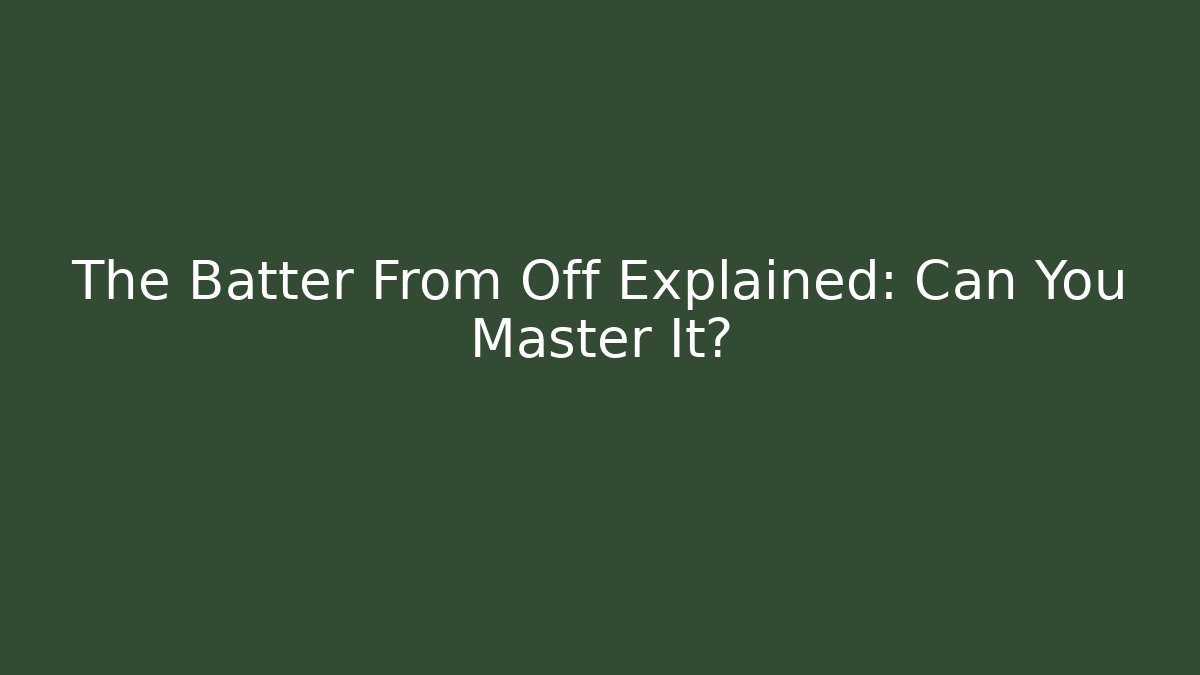 The Batter From Off Explained: Can You Master It? - Smart Esu