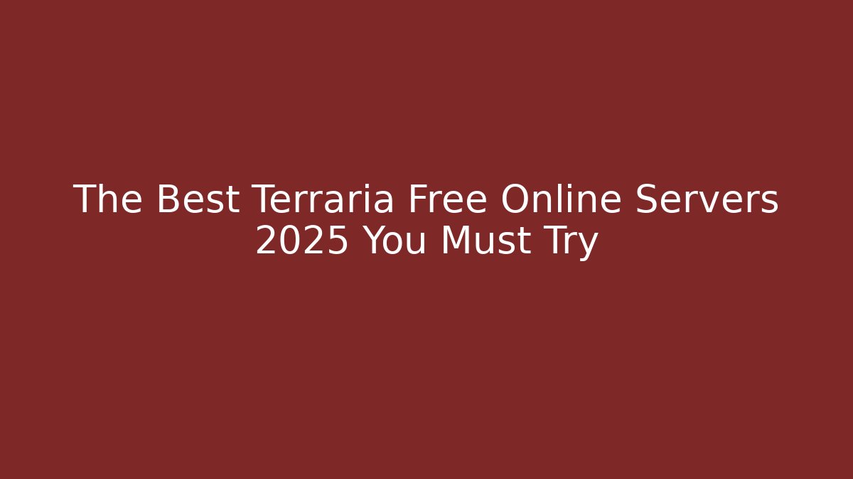 The Best Terraria Free Online Servers 2025 You Must Try