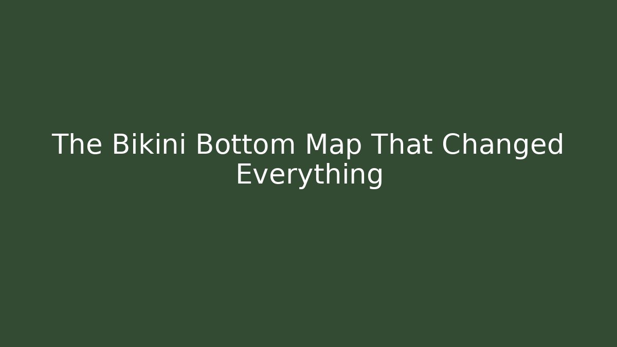 The Bikini Bottom Map That Changed Everything - Smart Esu